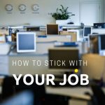 How To Stick With Your Job