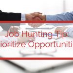 Job Hunting Tip: Prioritize Opportunities