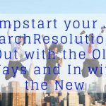 Jumpstart your Job Search Resolutions! – Out with the Old Ways and In with the New