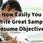 See How Easily You Can Write Great Sample Resume Objectives