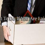 What To Do If You Are Laid Off