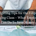 Budgeting Tips for the Filipino Working Class - What Employees Can Do To Save Money